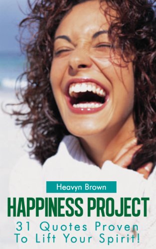 Happiness Project: 31 Quotes Proven To Lift Your Spirit!