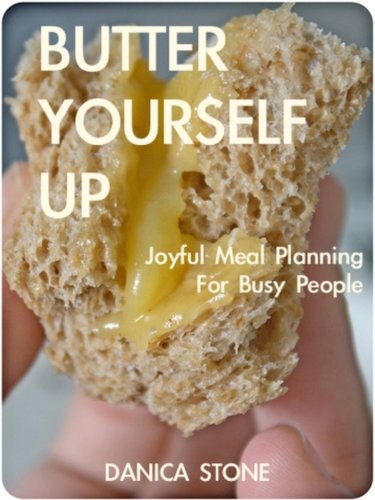 Butter Yourself Up: Joyful Meal Planning for Busy People