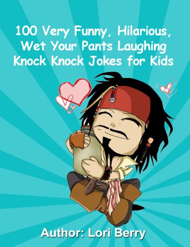 100 Very Funny, Hilarious, Wet Your Pants Laughing Knock Knock Jokes for Kids