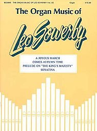 The Organ Music of Leo Sowerby – Volume 2 A Joyous March + Comes Autumn Time + Prelude on The King’s Majesty + Sonatina