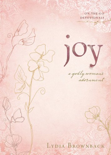 Joy: A Godly Woman’s Adornment (On-The-Go Devotionals)