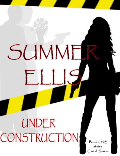 Under Construction, Book One of the Cartel Series Under Construction, Book One of the Cartel Series