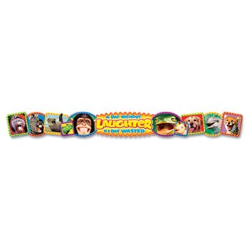 6 Pack Quotable Expressions Wall Banner, A Day Without Laughter Is A Day Wasted, 10 ft by TREND (Catalog Category: Paper, Pens & Desk Supplies / Teacher’s Aids)