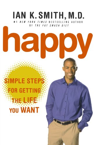 Happy: Simple Steps for Getting the Life You Want