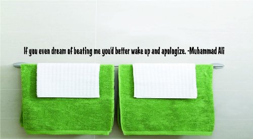 If you even dream of beating me you’d better wake up and apologize. -Muhammad Ali Funny Humorous Inspirational Life Joke Quote Picture Art Home Decor Living Room Bedroom Vinyl Wall Decal Wording Graphic Design Mural – DISCOUNTED SALE PRICE – REDUCED 6×20
