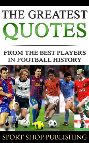 The greatest quotes from the best players in football history The greatest quotes from the best players in football history