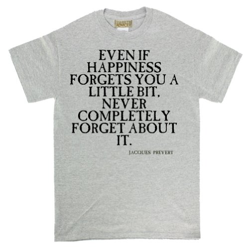 Jacques Prevert T-shirts-Even if-Happiness Tshirts Unisex-Small-Gray