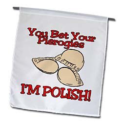 3dRose fl_102592_1 You Bet Your Pierogies I’m Polish Funny Design Garden Flag, 12 by 18-Inch