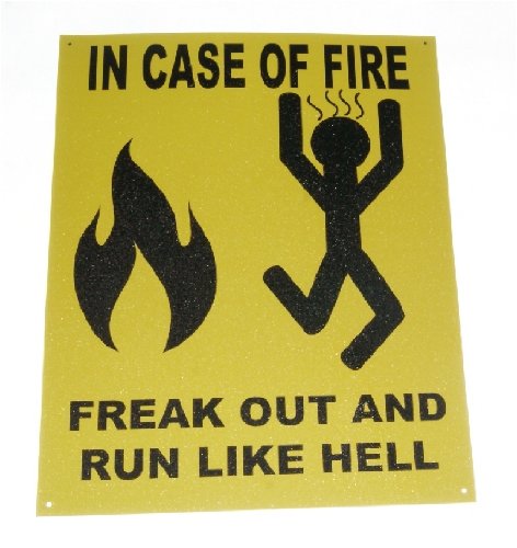 Funny Tin Sign- In Case of Fire, Freak Out and Run Like Hell