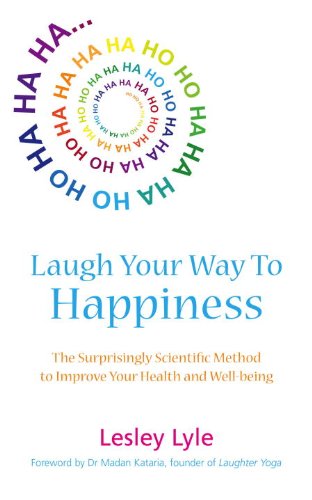 Laugh Your Way to Happiness: Laughter yoga and the new science of health and well-being