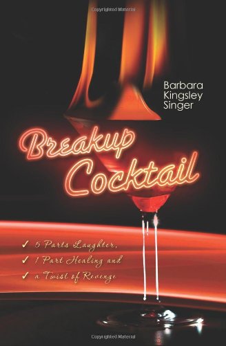 Breakup Cocktail: 5 Parts Laughter, 1 Part Healing and a Twist of Revenge