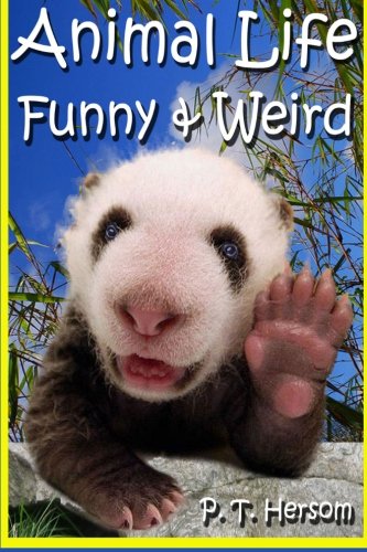 Animal Life Funny & Weird Land Mammals: Learn with Amazing Photos and Fun Facts About Animals and Land Mammals (Funny & Weird Animals) (Volume 5) Animal Life Funny & Weird Land Mammals: Learn with Amazing Photos and Fun Facts About Animals and Land Mammals (Funny & Weird Animals) (Volume 5)