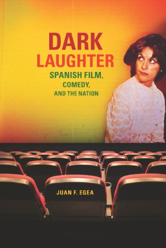 Dark Laughter: Spanish Film, Comedy, and the Nation (Wisconsin Film Studies) Dark Laughter: Spanish Film, Comedy, and the Nation (Wisconsin Film Studies)