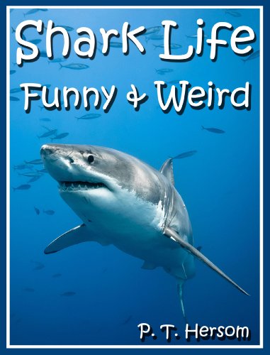 Shark Life Funny & Weird Sea Creatures – Learn with Amazing Photos and Fun Facts About Sharks and Sea Creatures (Funny & Weird Animals Series) Shark Life Funny & Weird Sea Creatures – Learn with Amazing Photos and Fun Facts About Sharks and Sea Creatures (Funny & Weird Animals Series)