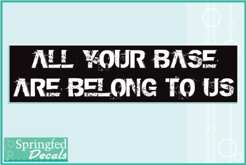 ALL YOUR BASE ARE BELONG TO US Funny Geek Bumper Sticker Video Game Decal