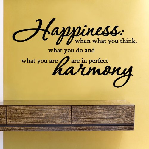 Happiness: When what you think, what you do and what you are are in perfect harmony Vinyl Wall Decals Quotes Sayings Words Art Decor Lettering Vinyl Wall Art Inspirational Uplifting