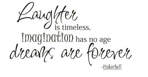 Laughter is timeless, imagination has no age. dreams are forever. tinkerbell Vinyl wall art Inspirational quotes and saying home decor decal sticker steamss