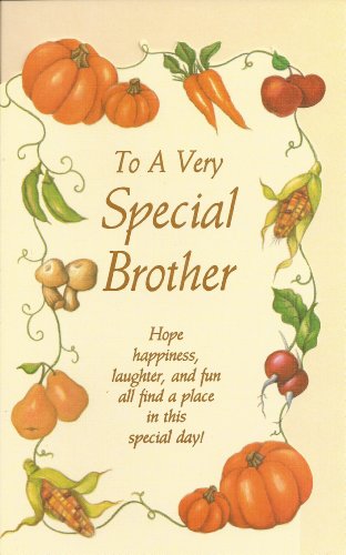 To A Very Special Brother Hope, happiness, laughter, and fun all find a place in this special day! (TUR)