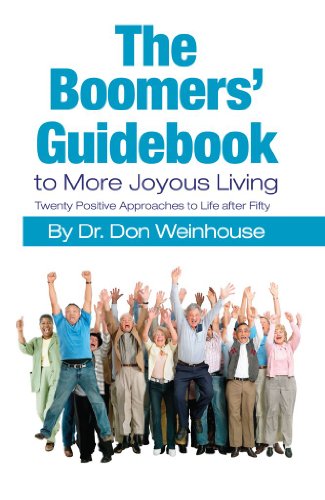 The Boomers’ Guidebook to More Joyous Living:  Twenty Positive Approaches to Life after Fifty