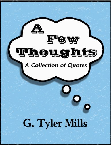 A Few Thoughts: A Collection of Quotes