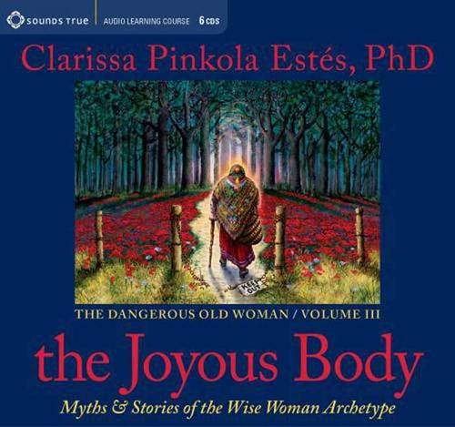 The Joyous Body: Myths and Stories of the Wise Woman Archetype