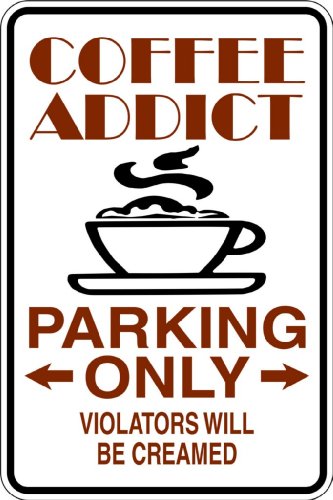 Coffee Addict – Parking Signs – Funny Humor Picture Art Image Mural – Peel & Stick Vinyl Wall Decal Sticker 9×18