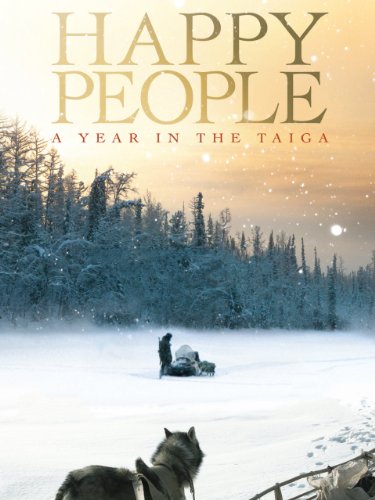Happy People: A Year in the Taiga