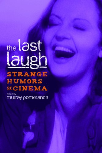 The Last Laugh: Strange Humors of Cinema (Contemporary Approaches to Film and Media Series)