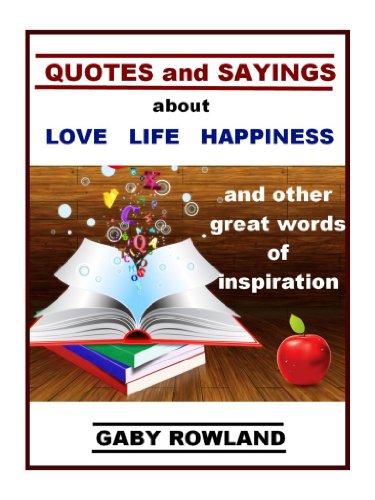 Quotes and Sayings about Love, Life, Happiness