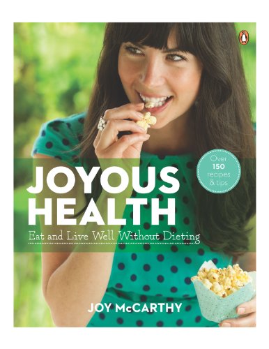 Joyous Health: Eat and Live Well Without Dieting