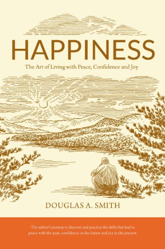 Happiness: The Art of Living with Peace, Confidence and Joy: 1