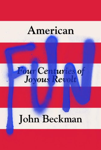 American Fun: Four Centuries of Joyous Revolt