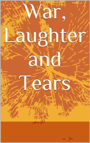 War, Laughter and Tears