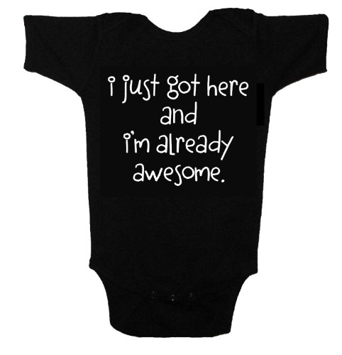 I Just Got Here and I’m Already Awesome Cute Funny Baby One Piece Tshirt (0-3 months)