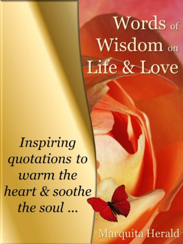 Words of Wisdom on Life & Love: Inspiring Quotations to Warm the Heart & Soothe the Soul