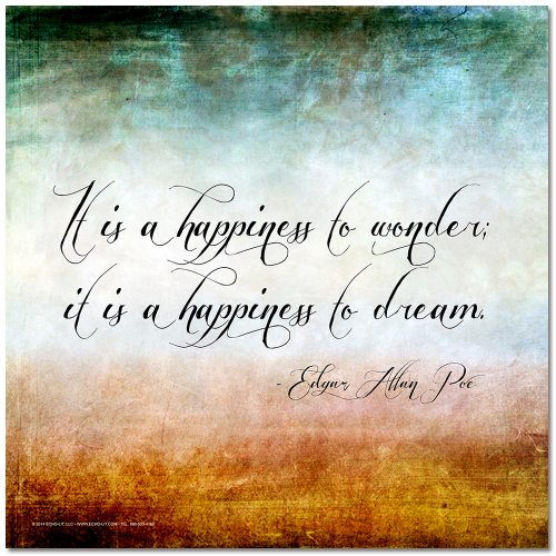 Happiness to Wonder Motivational Poster Featuring a Quote by Edgar Allan Poe. Eco-Friendly Art Print