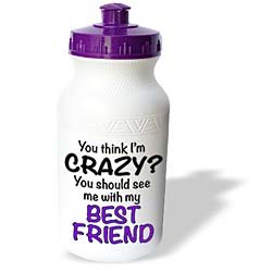 EvaDane – Funny Quotes – You think Im crazy you should see me with my best friend. Purple. – Water Bottles