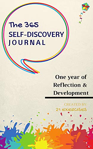 The 365 Self-Discovery Journal: One Year Of Reflection, Development & Happiness (Journal To Write In For Women and Men)