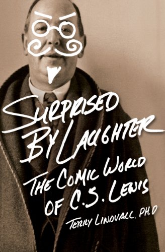 Surprised by Laughter Revised and Updated: The Comic World of C.S. Lewis Surprised by Laughter Revised and Updated: The Comic World of C.S. Lewis