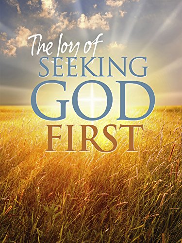 The Joy of Seeking God First