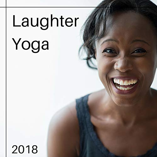 Laughter Yoga 2018 – Rofl For Better Health, Increase Blood Flow By Laughing