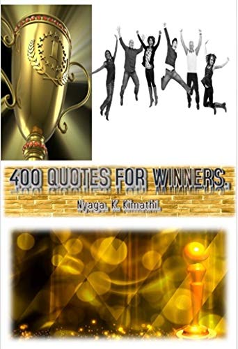 400 Quotes for Winners: 400 Success,Motivational,Inspiration,Inspirational and Happiness quotes for winning (motivational and inspirational) 400 Quotes for Winners: 400 Success,Motivational,Inspiration,Inspirational and Happiness quotes for winning (motivational and inspirational)