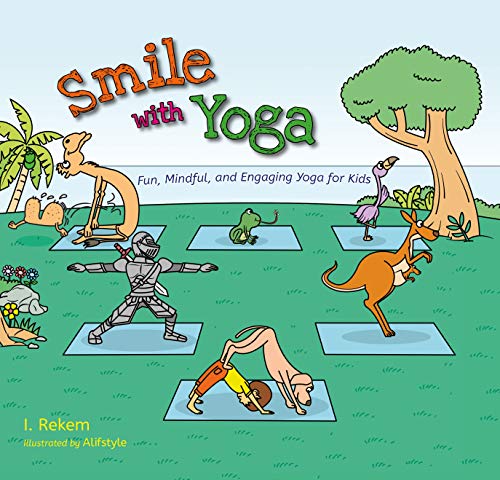 Smile with Yoga: Fun, Mindful, and Engaging Yoga for Kids