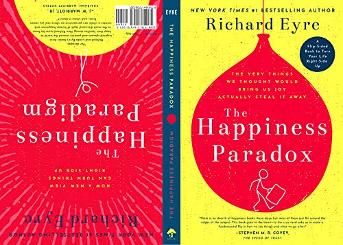 The Happiness Paradox The Happiness Paradigm: The Very Things We Thought Would Bring Us Joy Actually Steal It Away