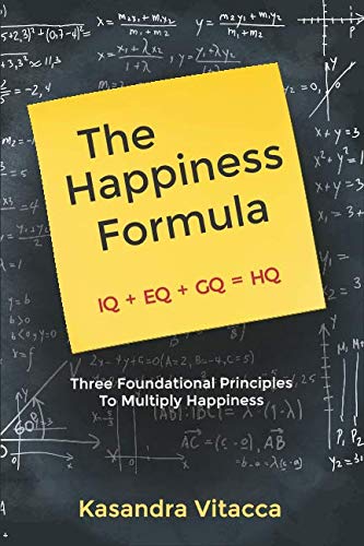 The Happiness Formula: three foundational principles to multiply happiness The Happiness Formula: three foundational principles to multiply happiness