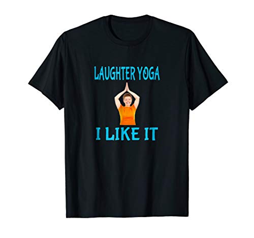 Laughter Yoga I Like It T-Shirt