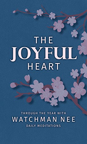 The Joyful Heart: Through the Year with Watchman Nee The Joyful Heart: Through the Year with Watchman Nee