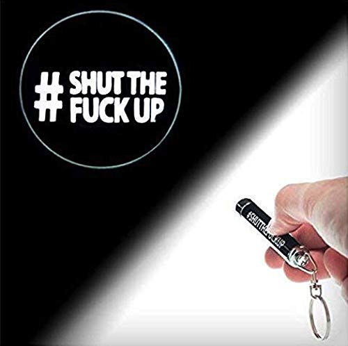 Shut The Fuck Up LED Flashlight Keychain. Hilarious Projector Keyring Displays Humorous Command on Walls, Ceilings, Even Someone’s Back. Causes Fits of Laughter & Stress Relief