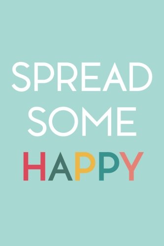 Spread Some Happy (6×9 Journal): Lined Writing Notebook, 120 Pages – Sky Blue with Inspiring, Motivational Happiness Quote