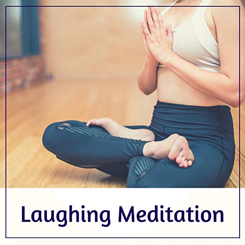 Laughing Meditation – Mindfulness Yoga Laughter Meditation for Finding Peace